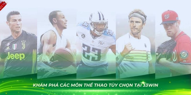 Khám phá các môn thể thao tùy chọn tại 33WIN