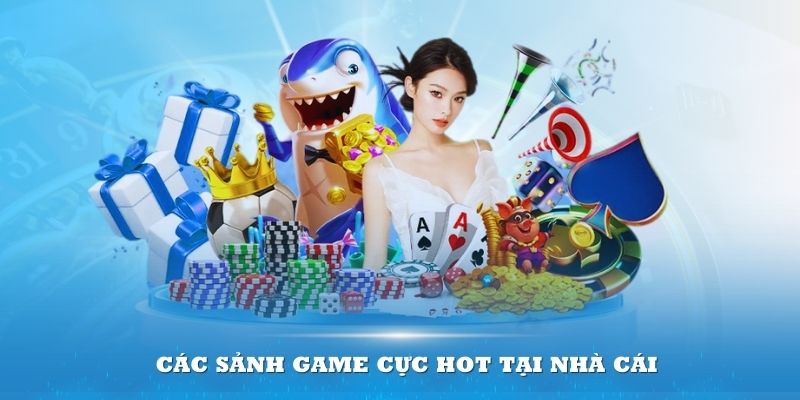 Khám phá các sảnh game cực hot tại nhà cái mà bạn nên tham gia