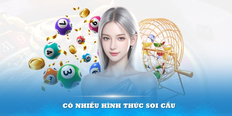 Có nhiều hình thức soi cầu cho bạn áp dụng chơi hiệu quả hơn