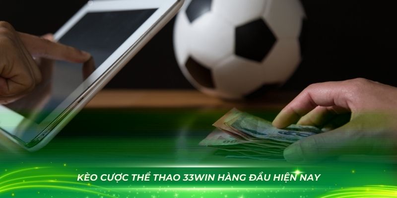 Kèo cược thể thao 33WIN hàng đầu hiện nay