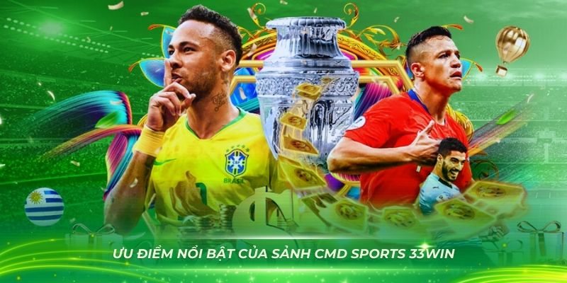 Khám phá những ưu điểm nổi bật của sảnh CMD sports 33WIN